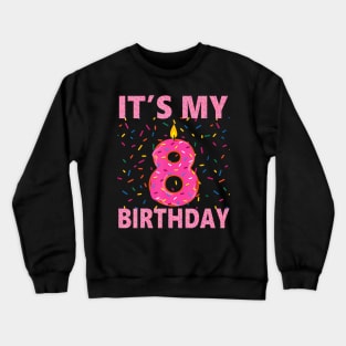 Kids Sweet donut Its My 8th Birthday Yrs Old Crewneck Sweatshirt